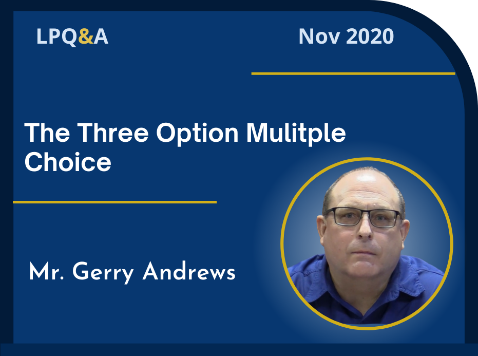 LPQ&A Nov 2020 The Three Option Multiple Choice Mr. Gerry Andrews